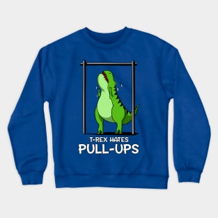 T-Rex Hates Pull-Ups Crewneck Sweatshirt
